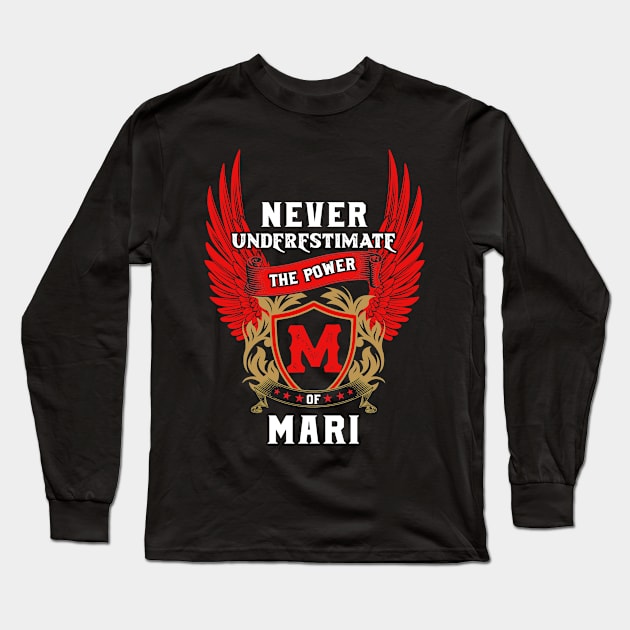 Never Underestimate The Power Mari - Mari First Name Tshirt Funny Gifts Long Sleeve T-Shirt by dmitriytewzir